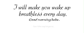 I will make you wake up breathless every morning. Good morning Babe..