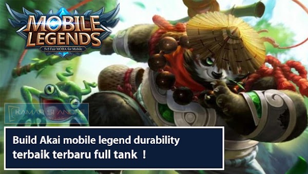 Build Akai mobile legend durability terbaik terbaru full tank  !