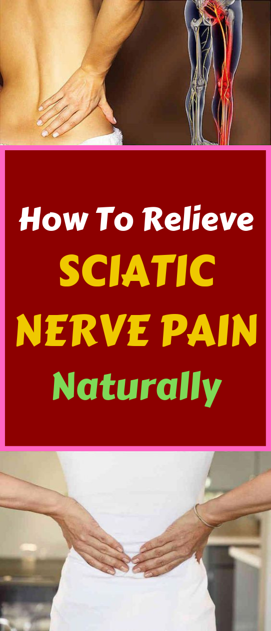 How To Relieve Sciatic Nerve Pain Naturally Wellness Today