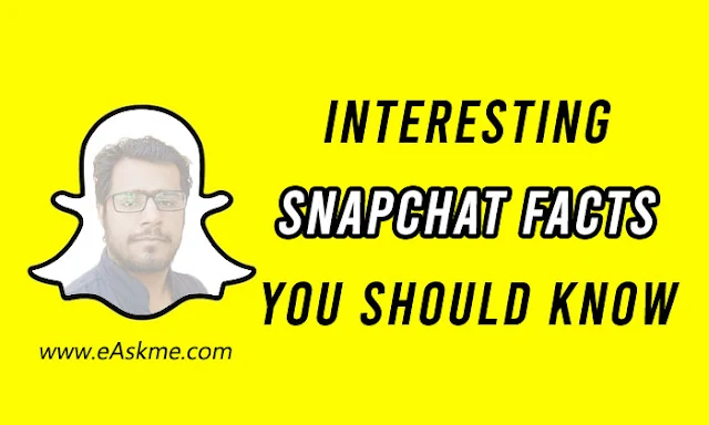 Interesting Snapchat Facts You Should Know: eAskme Interesting Snapchat Facts You Should Know: eAskme