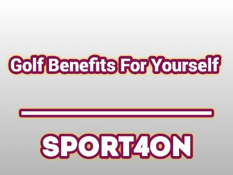 Golf Benefits For Yourself 2020