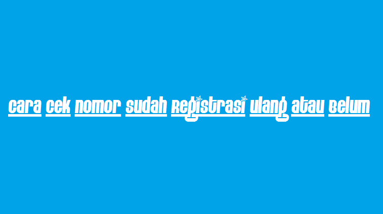 Cara Cek Nomor Sudah Registrasi Ulang Atau Belum Nanda Hero