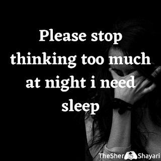 please stop thinking too much at night i need sleep