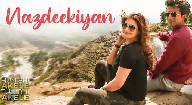 Nazdeekiyan Lyrics - Anshuman Jha * Zareen Khan | Hum Bhi Akele, Tum Bhi Akele