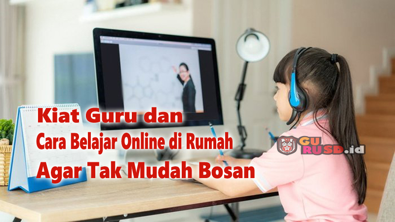 Kiat Belajar dari Rumah Tanpa Ketinggalan Materi