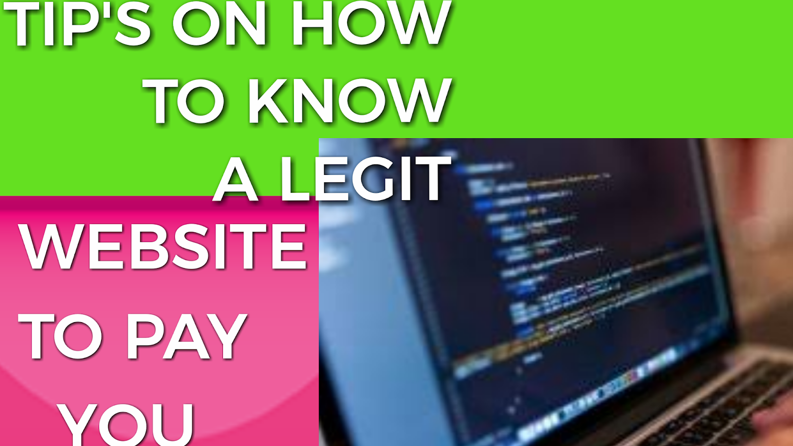 TIP'S ON HOW TO KNOW A LEGIT SITE TO PAY YOU