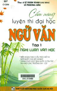 Cẩm Nang Luyện Thi Đại Học Ngữ Văn Tập 1: Nghị Luận Văn Học - Lê Xuân Soan