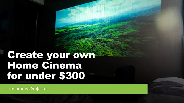 Create Your Own  Home Cinema for under $300 with LUMOS Auro Projector 