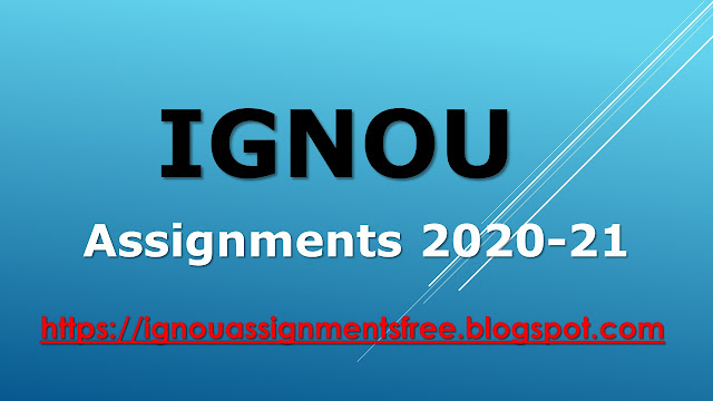 IGNOU Assignments 2020-21, IGNOU Assignment, 2020-21