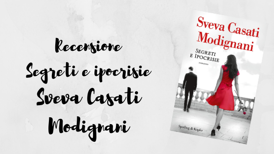Recensione Segreti e ipocrisie di Sveva Casati Modignani Le jpg (560x315)