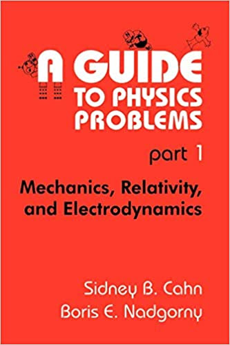 A Guide to Physics Problems, Part 1: Mechanics, Relativity, and Electrodynamics