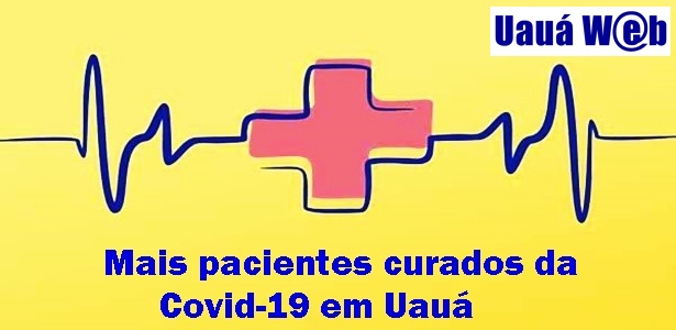UAUÁ TEM O 4º PACIENTE CURADO DA COVID-19. OU SEJA, ZEROU OS CASOS ...