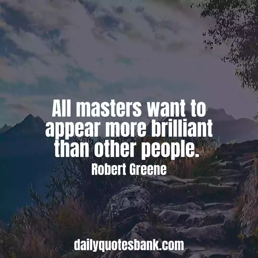 Robert Greene Quotes Mastery That Will Make Life Success
