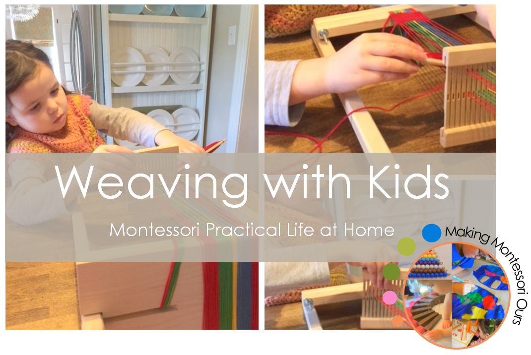 Weaving with Kids, Montessori Practical Life at Home "Making
