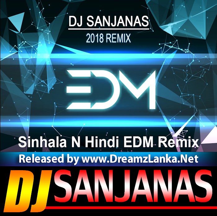 Sinhala N Hindi EDM Remix DJ SanjanaS