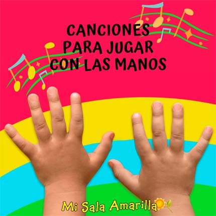 Mi Sala Amarilla: Repertorio de Canciones para Jugar con las Manos