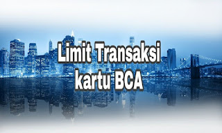 Limit transaksi kartu BCA