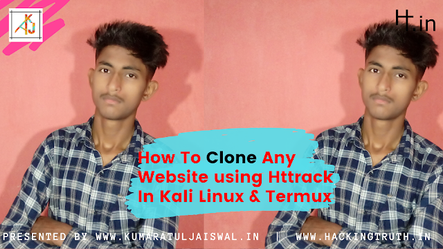 How to clone any website using httrack tool  by kumaratuljaiswal.in