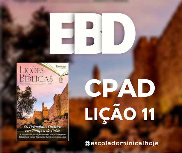 Lição 11 - Esdras vai a Jerusalém ensinar a Palavra - Revista CPAD Adultos 3 trimestre 2020 Lição 11 - Esdras vai a Jerusalém ensinar a Palavra - Revista CPAD Adultos 3 trimestre 2020