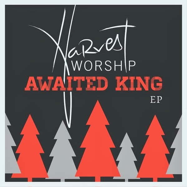ALBUM MP3 HARVEST WORSHIP AWAITED KING EP 2013 PUJIAN