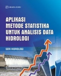 Aplikasi Metode Statistika untuk Analisis Data Hidrologi; Seri Hidrologi
