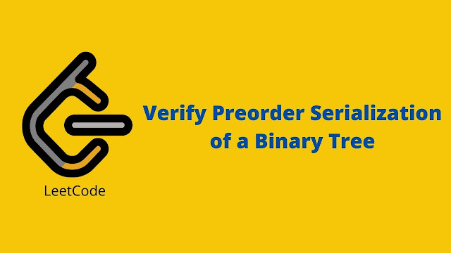 Leetcode Verify Preorder Serialization of a Binary Tree problem solution