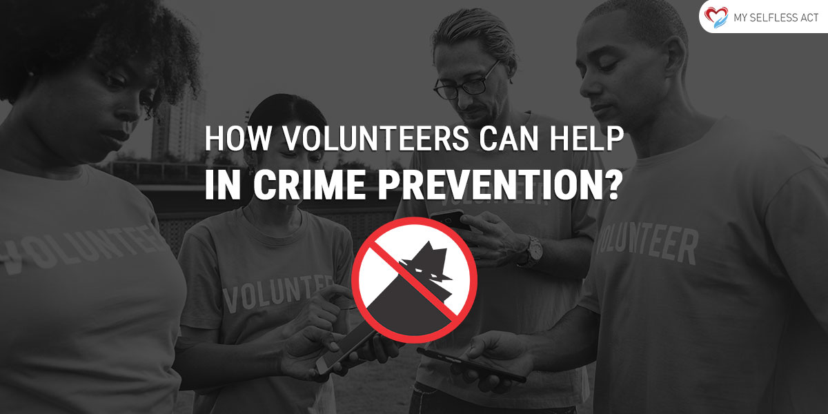 Volunteer Opportunities NGO Volunteering Opportunities How Volunteers Can Help in Crime