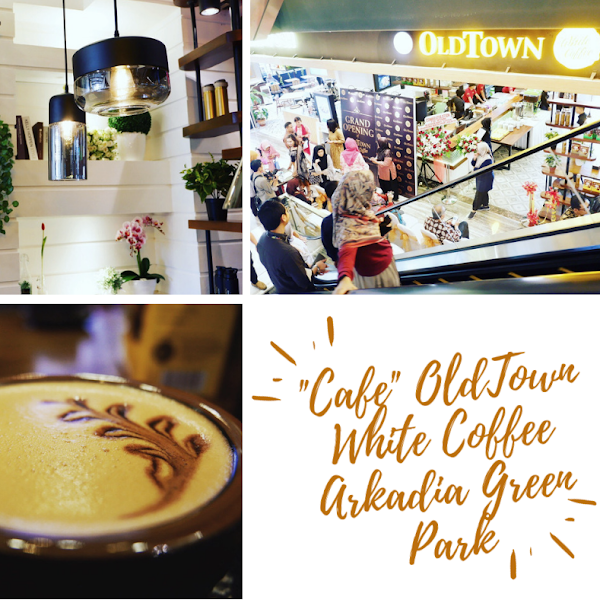 “Café” Konsep Terbaru OldTown White Coffee di Arkadia Green Park