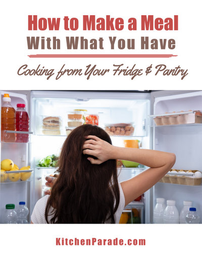 How to Make a Meal with What You Have ♥ KitchenParade.com, what's in the fridge, freezer and pantry.