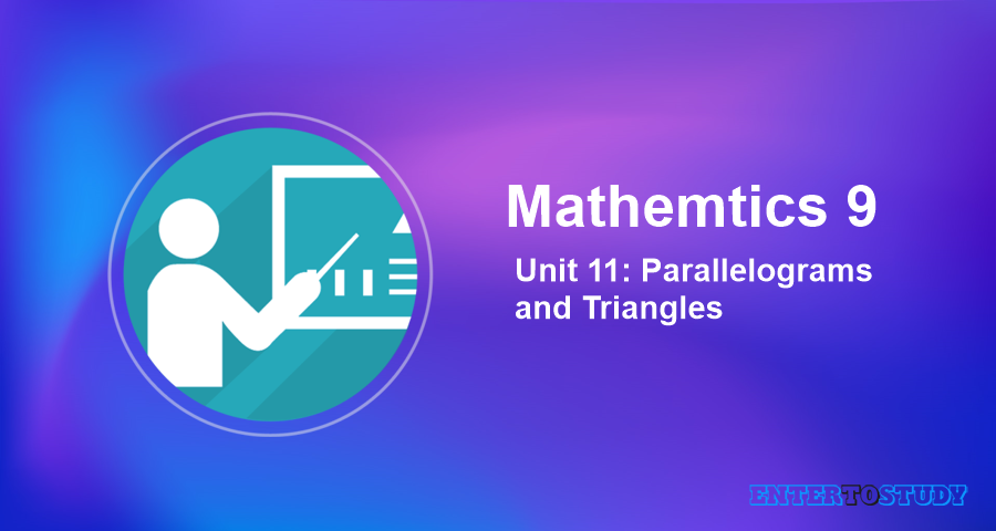 Mathematics 9th Unit 11: Parallelograms and Triangles Mathematics 9th Unit 11: Parallelograms and Triangles