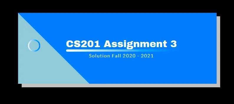 Assignment cs201 solution 2021 image