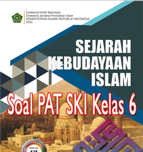 √ √ Soal PAT SKI Semester 2 Kelas 6 MI Sesuai KMA 183