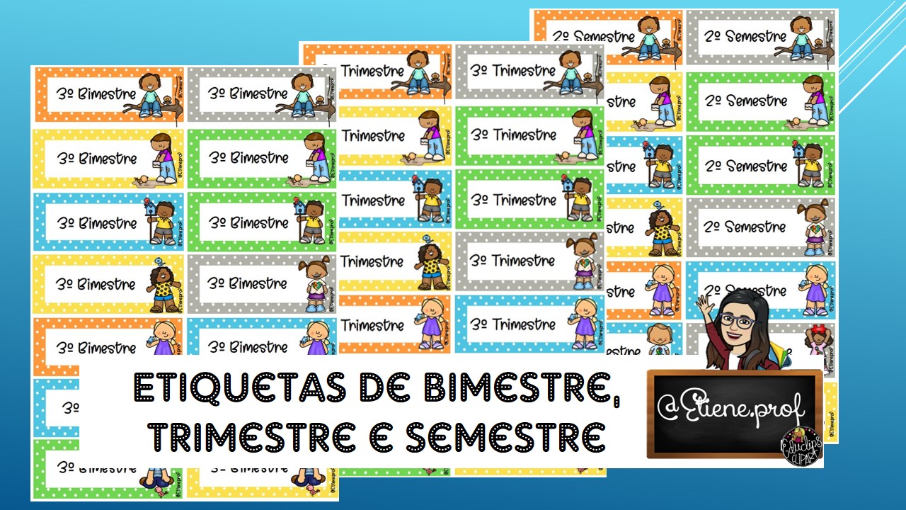 Etieneprof Etiquetas para abertura do Bimestre, Trimestre ou Semestre Etieneprof Etiquetas para abertura do Bimestre, Trimestre ou Semestre