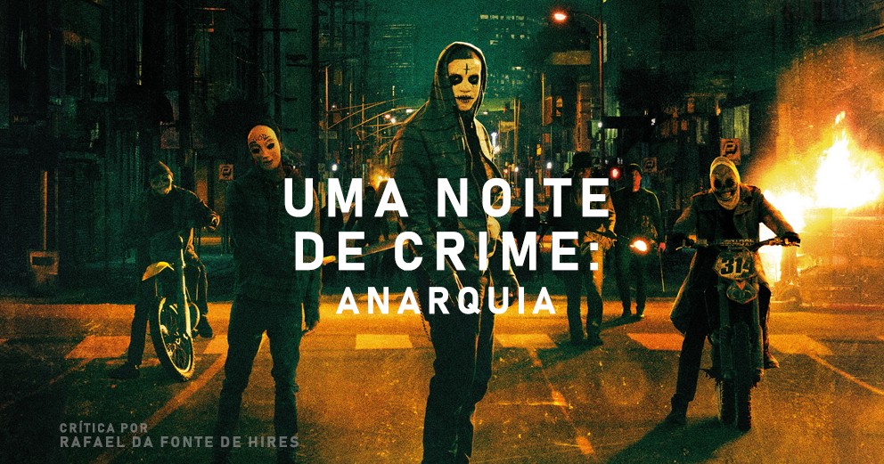 CRÍTICA Uma Noite de Crime Anarquia CRÍTICA Uma Noite de Crime Anarquia
