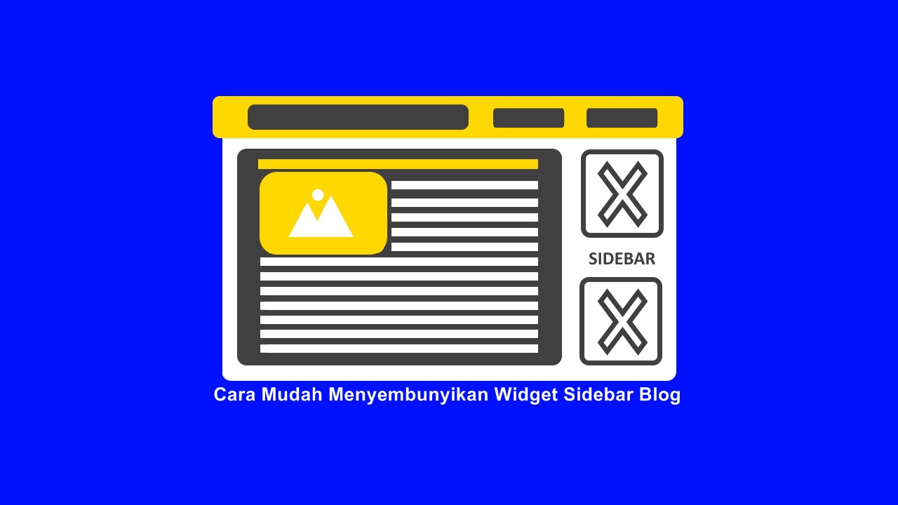Cara Mudah Menyembunyikan Widget Sidebar Blog