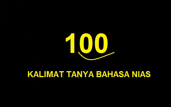 100 Kalimat Tanya Bahasa Nias Yang Diawali Dengan Kata Hadia Criss Jp