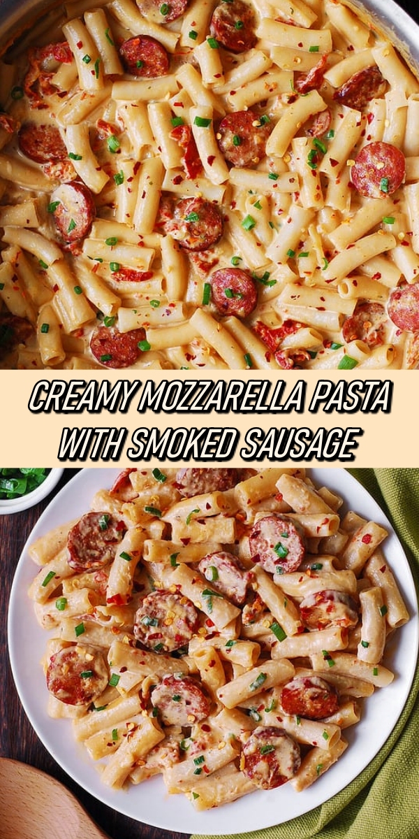 CREAMY MOZZARELLA PASTA WITH SMOKED SAUSAGE Recipe Notes