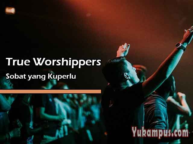 Lirik Lagu Rohani Sobat Yang Kuperlu by True Worshippers - YuKampus