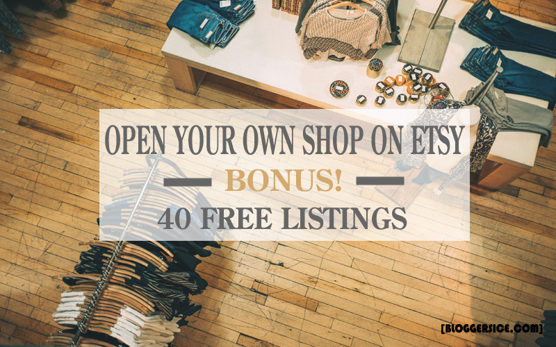 Why and How to Open Your Own Shop on Etsy? Bonus! 40 Free Listings
