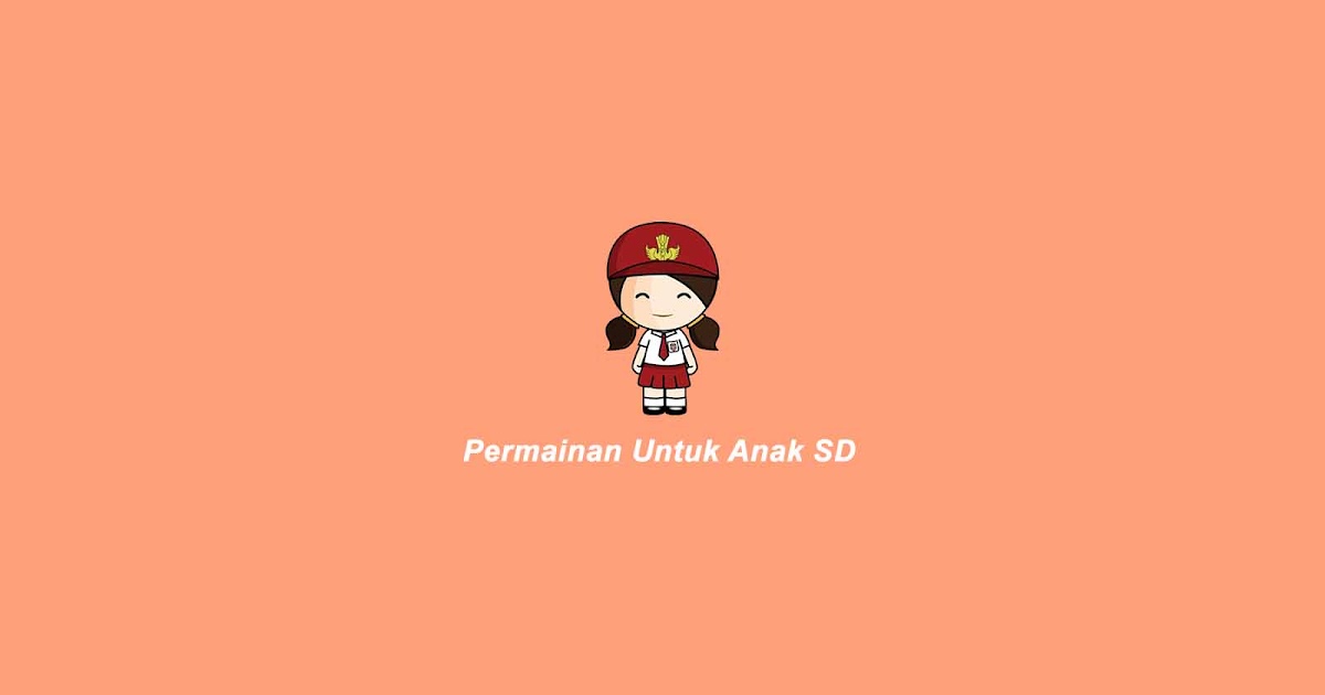 15 Permainan Untuk Anak SD Paling Seru dan Mendidik - tutorian21.com