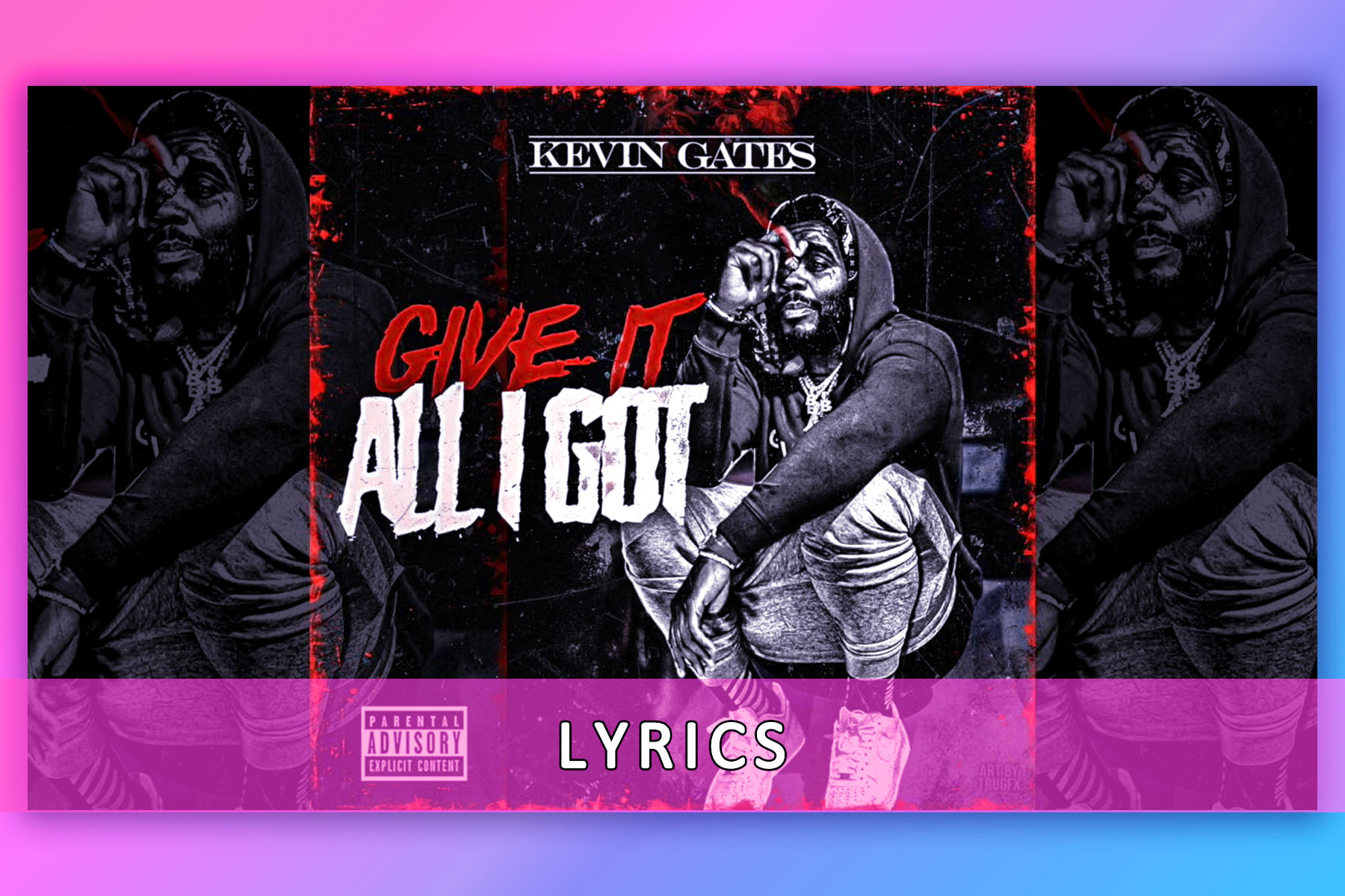 Give It All I Got Lyrics Karaoke Kevin Gates