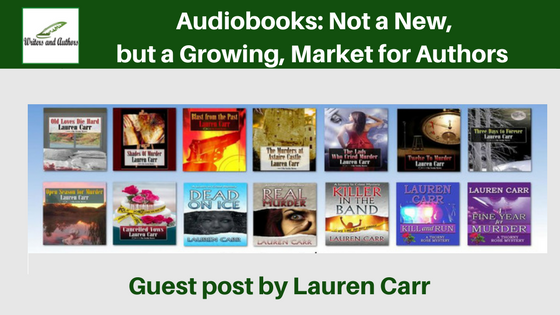 Audiobooks: Not a New, but a Growing, Market for Authors, guest post by Lauren Carr