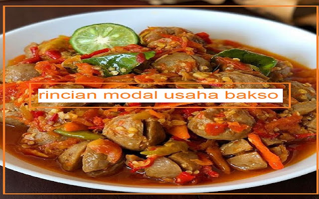 Inilah Rincian Modal Usaha Bakso Cocok Bagi Pemula Inilah Rincian Modal Usaha Bakso Cocok Bagi Pemula