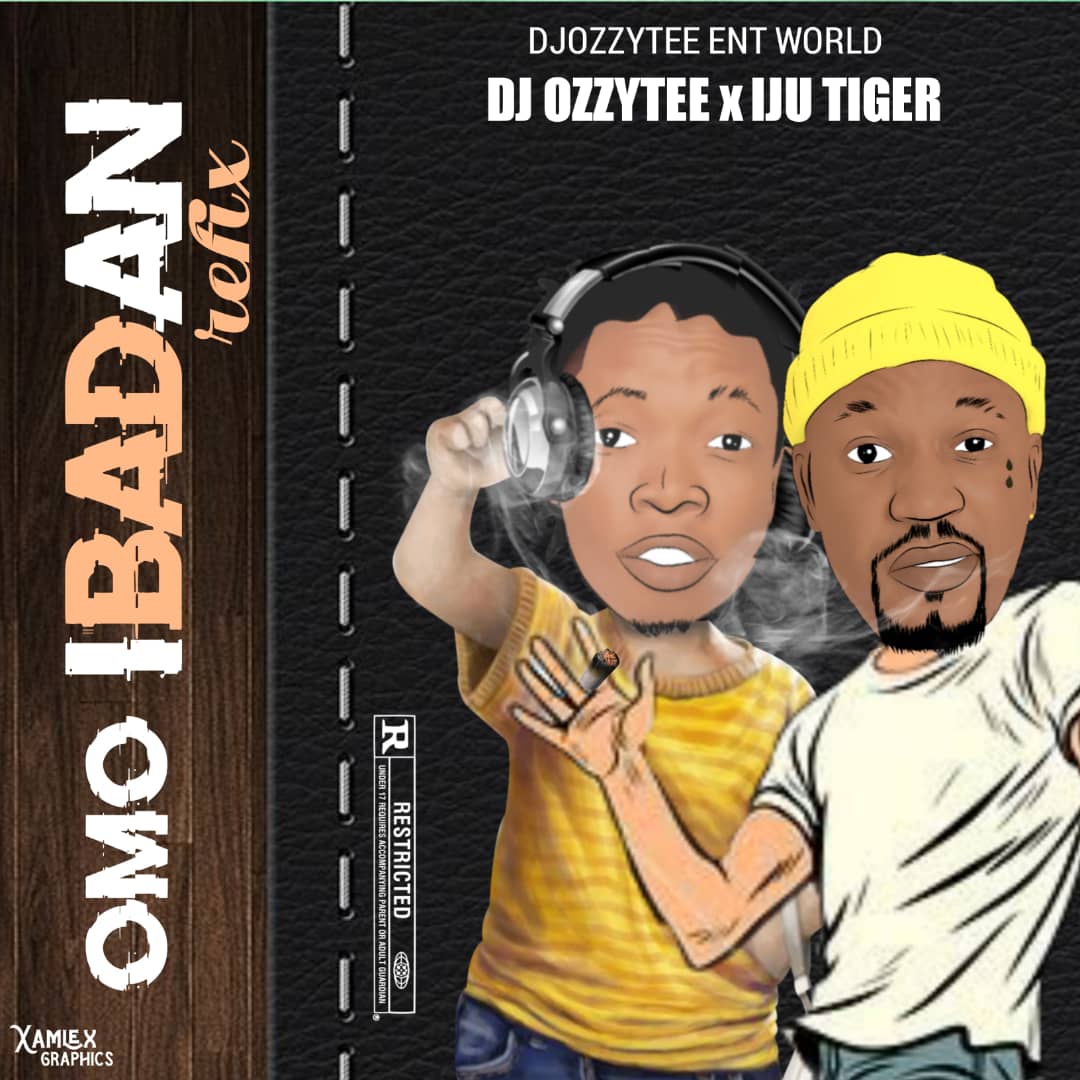 [Music] Dj Ozzytee Ft Iju Tiger Omo Ibadan Refix