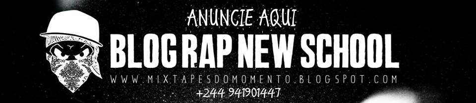 Rap(New School) | Official Blog | Desde 2009 divulgando o melhor do hip hop da nova escola de Angola