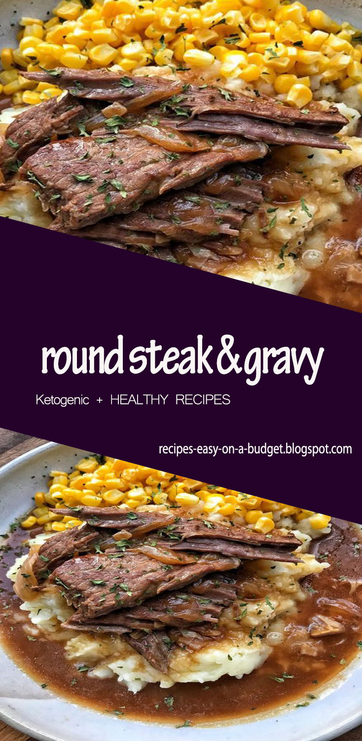 round steak & gravy recipes easy on a budget