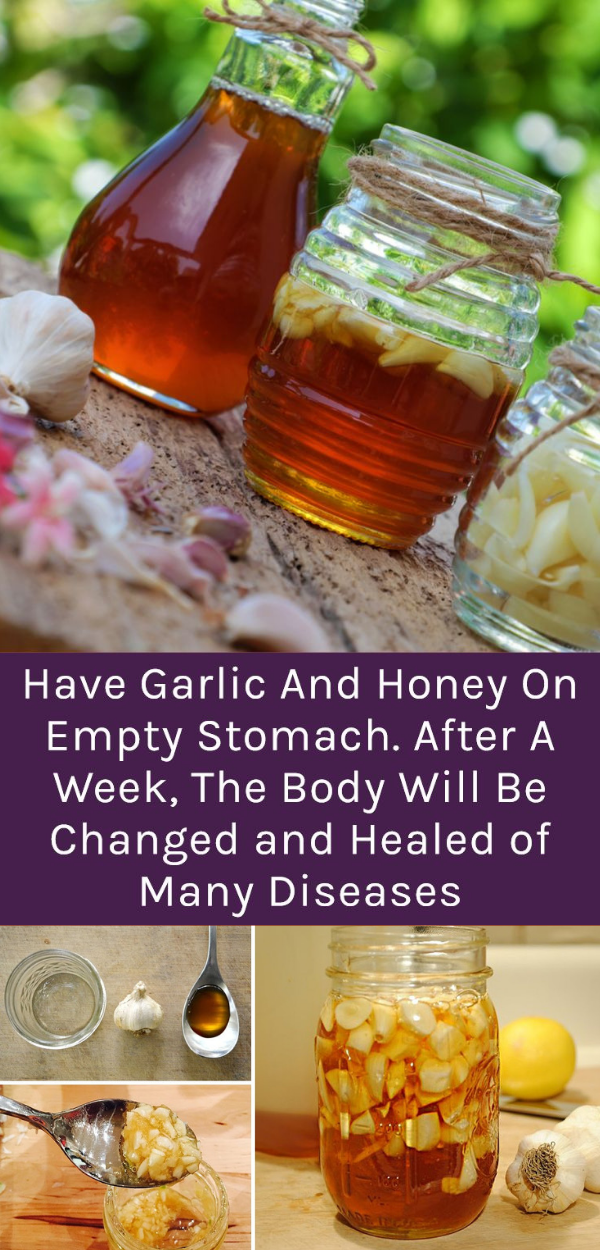 Have Garlic And Honey On Empty Stomach. After A Week, The Body Will Be Changed and Healed of
