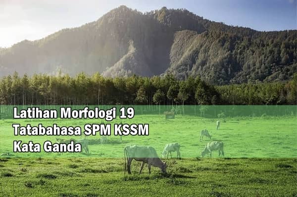 Latihan Morfologi 19 Kata Ganda (Tatabahasa SPM KSSM)