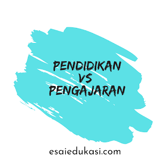 perbedaan pendidikan dan pengajaran