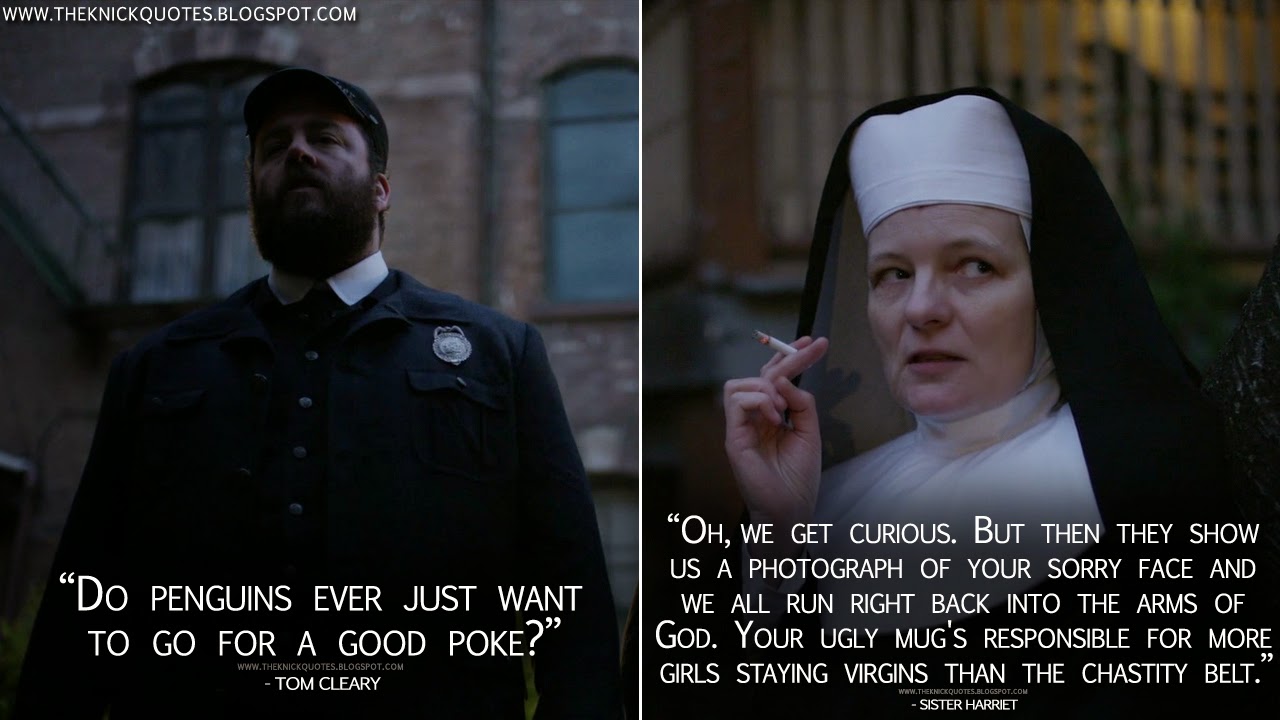 The Knick Quotes: Tom Cleary: Do penguins ever just want to go for a